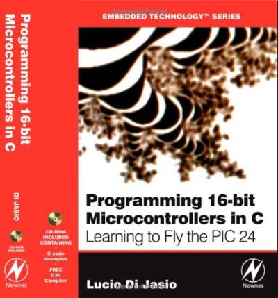 دانلود کتاب Programming 16-Bit PIC Microcontrollers in C – Learning to Fly the PIC24