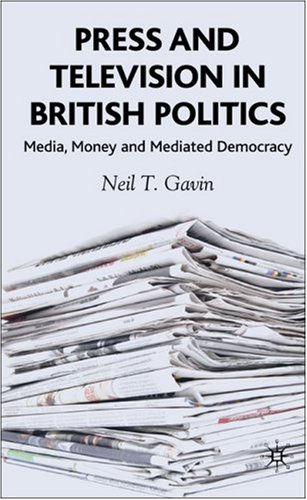 دانلود کتاب Press and Television in British Politics: Media, Money Mediated Democracy