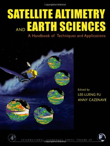 دانلود کتاب Satellite Altimetry and Earth Sciences: A Handbook of Techniques Applications