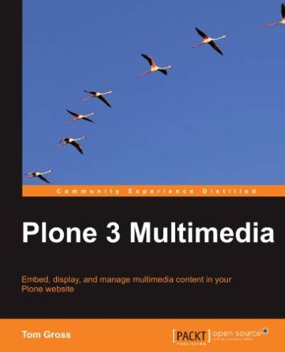دانلود کتاب Plone 3 Multimedia: Embed, display, and manage multimedia content in your website