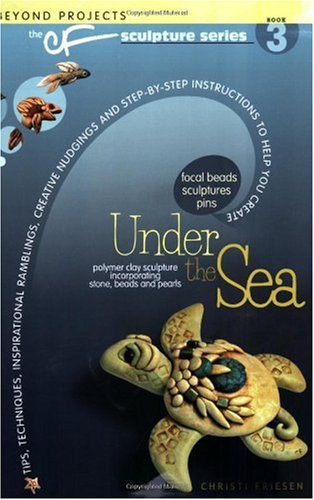 دانلود کتاب Under the Sea (Beyond Projects: CF Sculpture Series, Book 3)