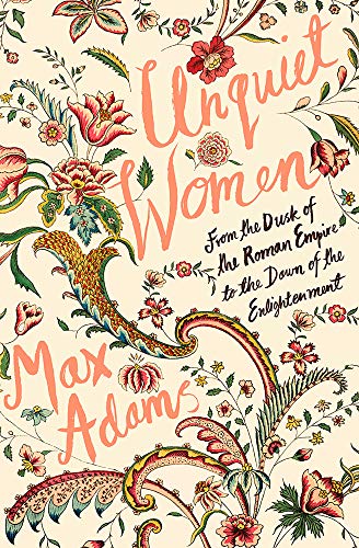 دانلود کتاب Unquiet Women: From the Dusk of Roman Empire to Dawn Enlightenment