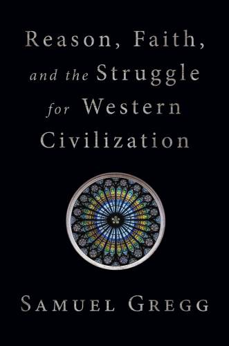 دانلود کتاب Reason, Faith, and the Struggle for Western Civilization
