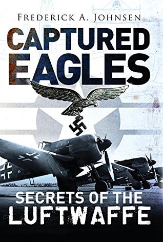 دانلود کتاب Captured Eagles Secrets of the Luftwaffe