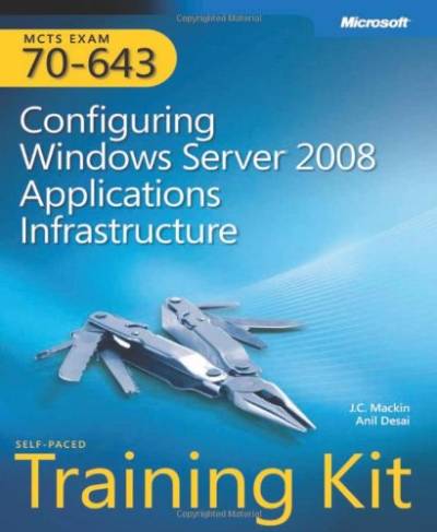 دانلود کتاب MCTS (Exam 70-643): Configuring Windows Server 2008 Applications Infrastructure self paced training kit