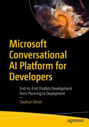 دانلود کتاب Microsoft Conversational AI Platform for Developers: End-to-End Chatbot Development from Planning to Deployment