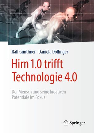 دانلود کتاب Hirn 1.0 trifft Technologie 4.0: Der Mensch und seine kreativen Potentiale im Fokus