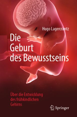 دانلود کتاب Die Geburt des Bewusstseins: Über Entwicklung frühkindlichen Gehirns
