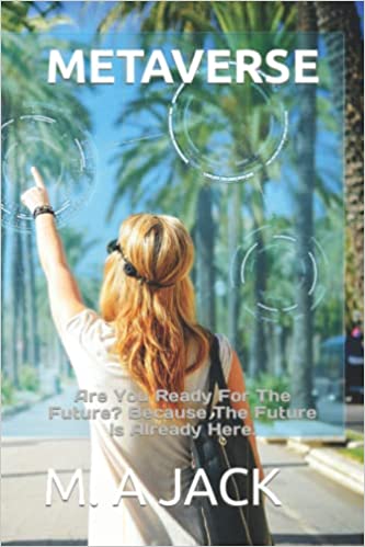 دانلود کتاب Metaverse: Are You Ready For The Future? Because Future Is Already Here.[2022]