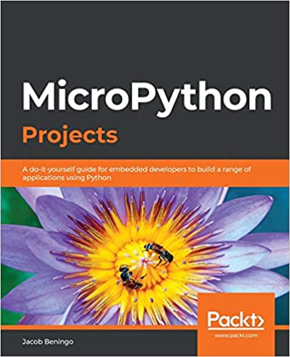 دانلود کتاب MicroPython Projects: A do-it-yourself guide for embedded developers to build range of applications using Python