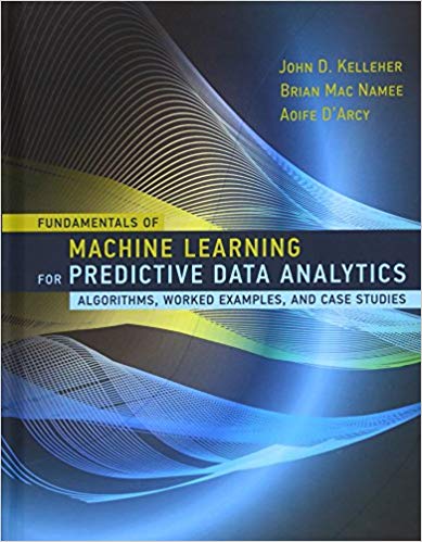 دانلود کتاب Fundamentals of Machine Learning for Predictive Data Analytics: Algorithms, Worked Examples, and Case Studies (The MIT Press)