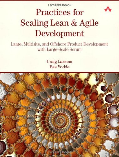 دانلود کتاب Practices for Scaling Lean & Agile Development: Large, Multisite, and Offshore Product Development with Large-Scale Scrum