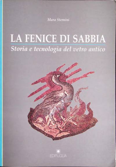 دانلود کتاب La fenice di sabbia. Storia e tecnologia del vetro antico