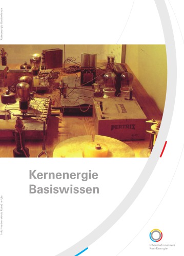 دانلود کتاب Basiswissen zum Thema Kernenergie : die wichtigsten Erkenntnisse aus Kernphysik und Kerntechnik