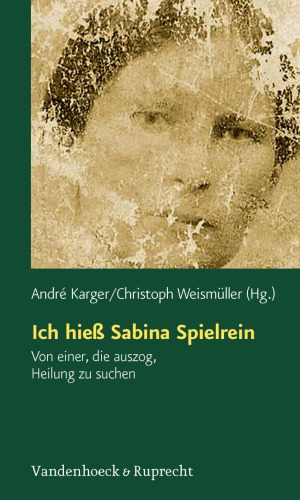 دانلود کتاب Ich hieß Sabina Spielrein: Von einer, die auszog, Heilung zu suchen