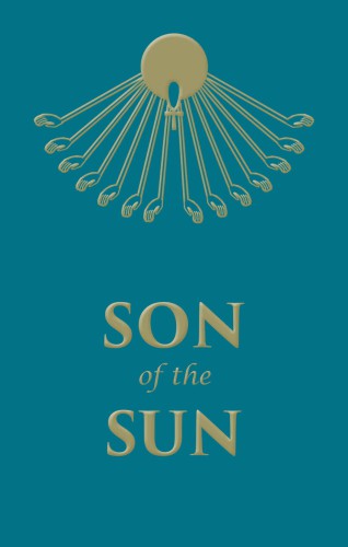 دانلود کتاب Son of the Sun: Life and Philosophy Akhnaton, King Egypt