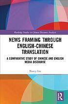 دانلود کتاب News Framing Through English-Chinese Translation: A Comparative Study of Chinese and English Media Discourse