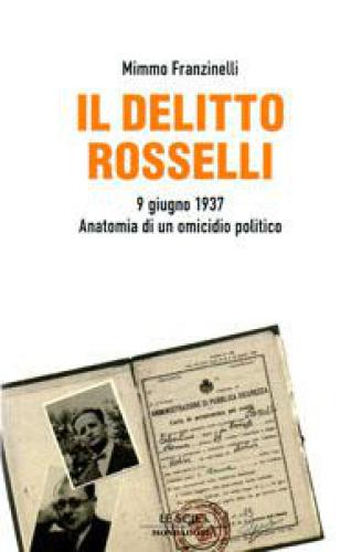 دانلود کتاب Il delitto Rosselli. 9 giugno 1937. Anatomia di un omicidio politico