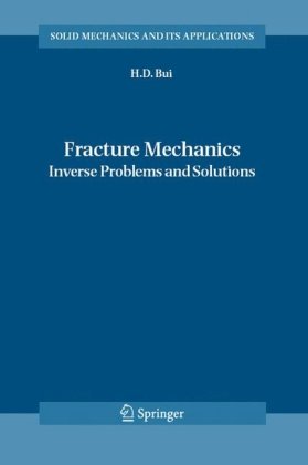 دانلود کتاب Fracture Mechanics: Inverse Problems and Solutions (Solid Mechanics Its Applications