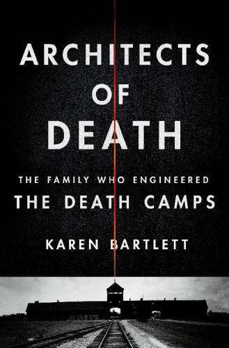 دانلود کتاب Architects of Death: The Family Who Engineered Death Camps