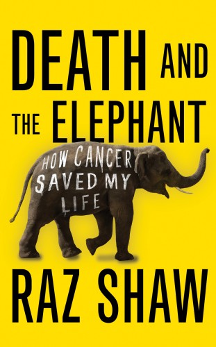 دانلود کتاب Death and the Elephant: How Cancer Saved My Life
