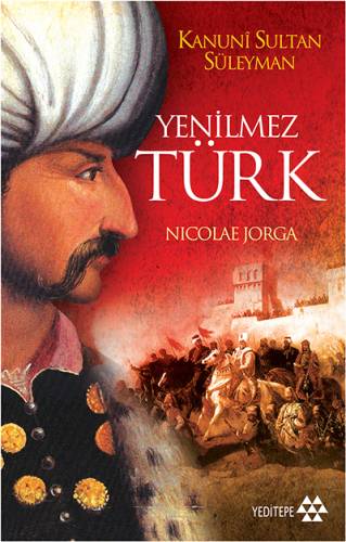 دانلود کتاب Kanuni Sultan Süleyman: Yenilmez Türk