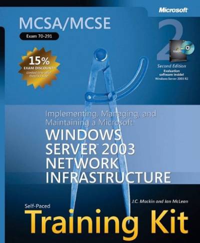 دانلود کتاب MCSA/MCSE Self-Paced Training Kit (Exam 70-291): Implementing, Managing, and Maintaining a Microsoft Windows Server 2003 Network Infrastructure (Pro Certification