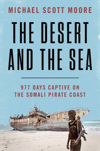 دانلود کتاب The Desert and Sea: 977 Days Captive on Somali Pirate Coast