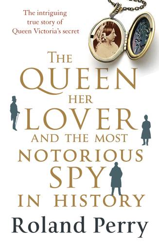 دانلود کتاب The Queen, Her Lover and Most Notorious Spy in History