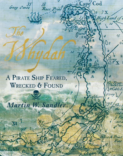 دانلود کتاب The Whydah: A Pirate Ship Feared, Wrecked, and Found