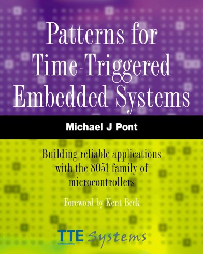 دانلود کتاب Patterns for Time-Triggered Embedded Systems: Building Reliable Applications with the 8051 Family of Microcontrollers