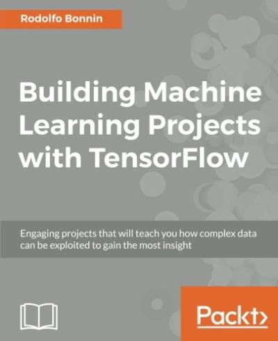 دانلود کتاب Building Machine Learning Projects with TensorFlow
