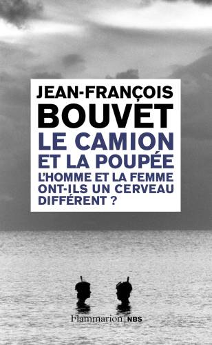 دانلود کتاب Le Camion et la Poupée: L’Homme Femme Ont-ils un Cerveau Différent ?