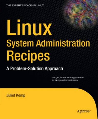 دانلود کتاب Linux System Administration Recipes: A Problem-Solution Approach (Expert’s Voice in