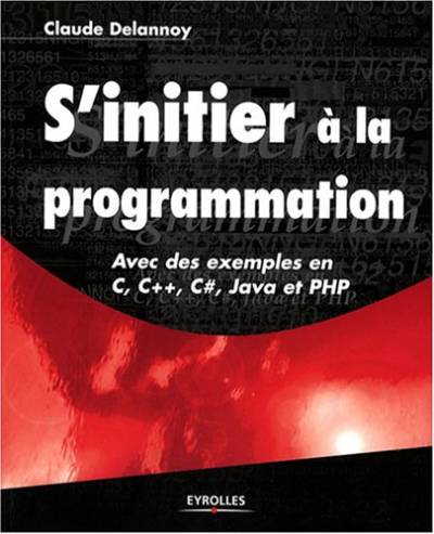دانلود کتاب S’initier a la programmation.. Avec des exemples en C, C++, C#, Java et PHP