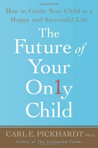 دانلود کتاب The Future of Your Only Child: How to Guide Child a Happy and Successful Life