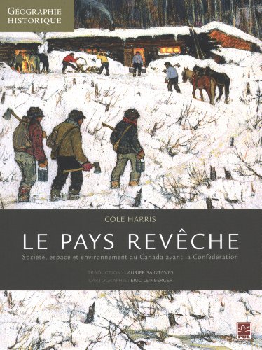 دانلود کتاب Le pays revêche. Société, espace et environnement au Canada avant la Confédération