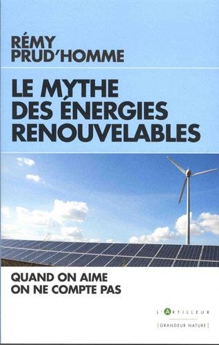 دانلود کتاب Le Mythe des énergies renouvelables : quand on aime ne compte pas