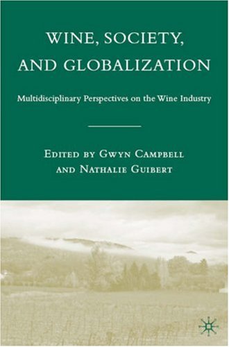 دانلود کتاب Wine, Society, and Globalization: Multidisciplinary Perspectives on the Wine Industry