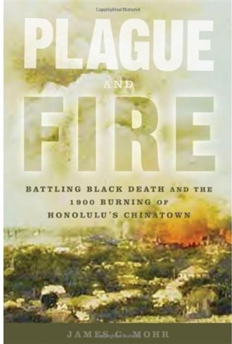 دانلود کتاب Plague and Fire: Battling Black Death the 1900 Burning of Honolulu’s Chinatown