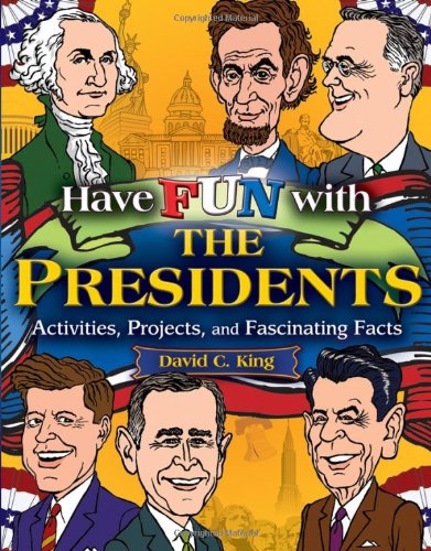 دانلود کتاب Have Fun with the Presidents: Activities, Projects, and Fascinating Facts