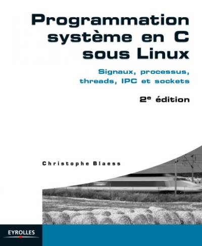 دانلود کتاب Programmation systeme en C sous Linux: Signaux, processus, threads, IPC et sockets