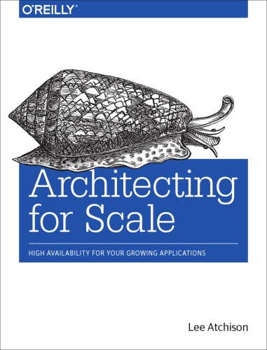 دانلود کتاب Architecting for Scale: High Availability Your Growing Applications