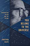 دانلود کتاب You Belong to the Universe: Buckminster Fuller and Future