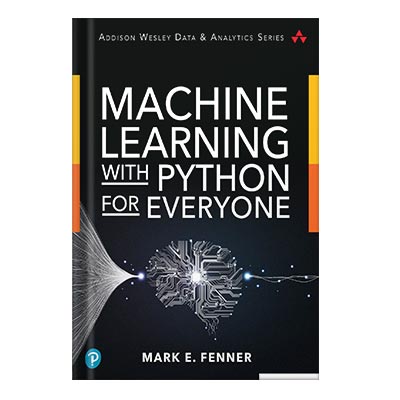 دانلود کتاب Machine Learning With Python For Everyone by Mark E. Fenner