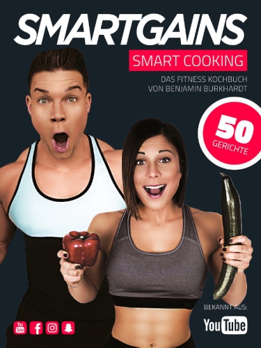 دانلود کتاب Smart Cooking – Fitness Kochbuch: Kochbuch Mit Proteinreichen Rezepten Für Jeden Kraftsportler