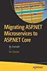 دانلود کتاب Migrating ASP.NET Microservices to Core: By Example