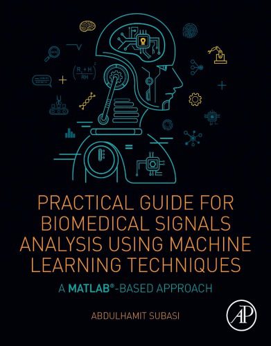 دانلود کتاب Practical Guide for Biomedical Signals Analysis Using Machine Learning Techniques: A MATLAB Based Approach