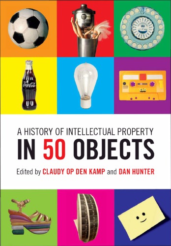 دانلود کتاب A History of Intellectual Property in 50 Objects