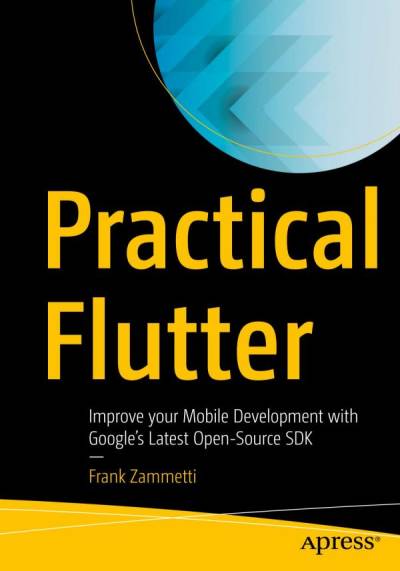 دانلود کتاب Practical Flutter: Improve your Mobile Development with Google’s Latest Open-Source SDK